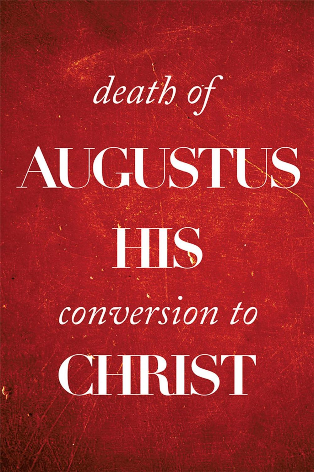 Big bigCover of Death of Augustus His Conversion to Christ