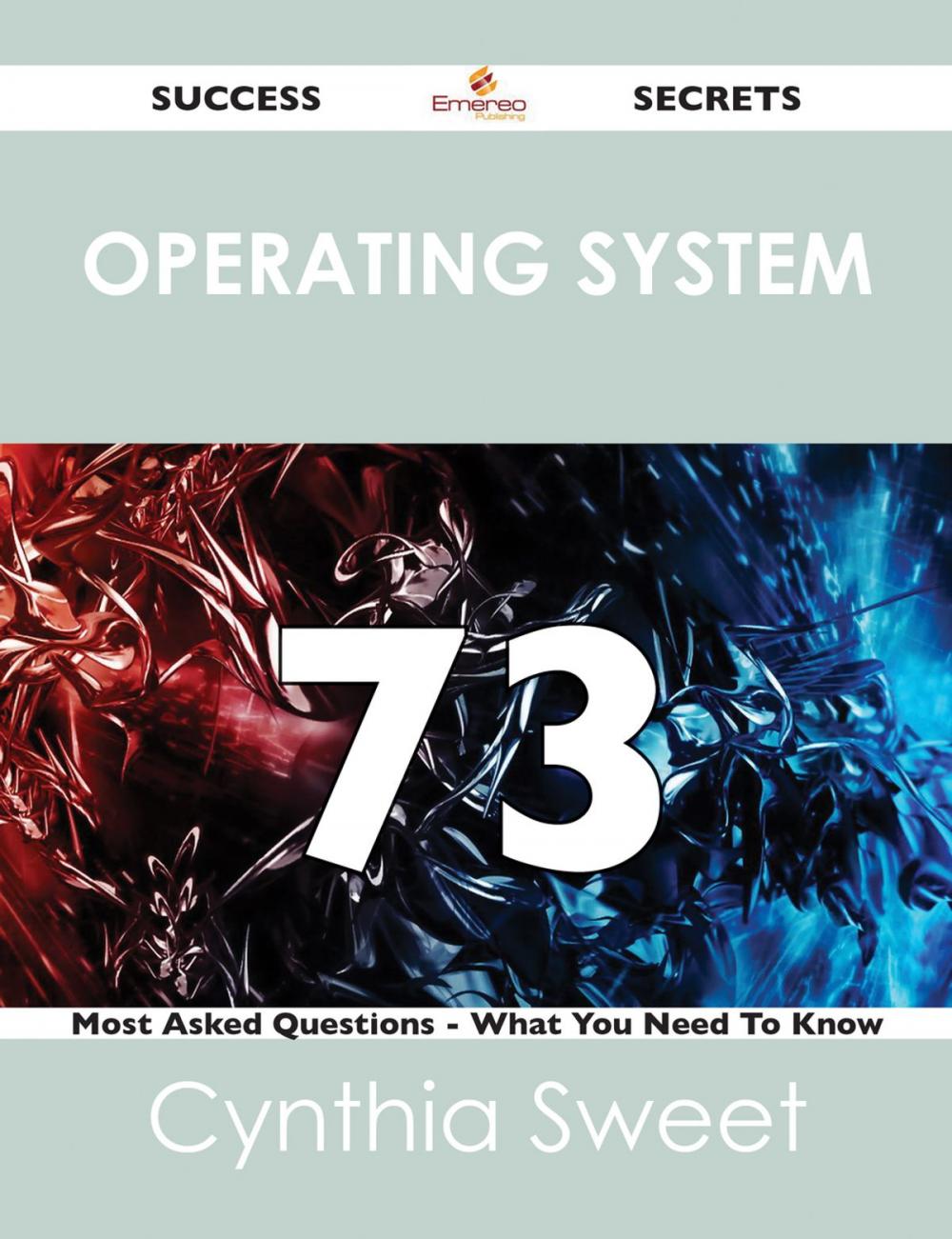 Big bigCover of Operating System 73 Success Secrets - 73 Most Asked Questions On Operating System - What You Need To Know