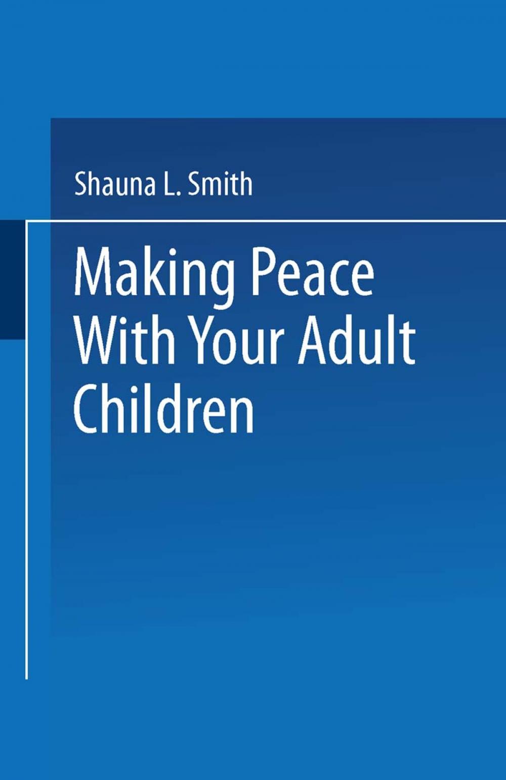 Big bigCover of Making Peace With Your Adult Children