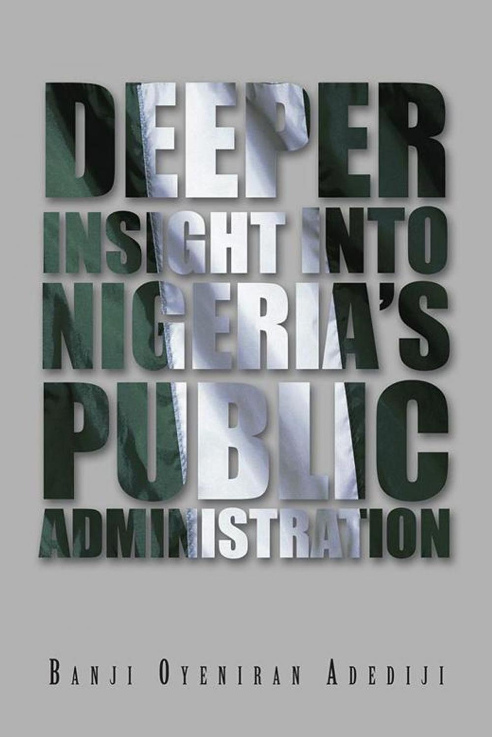 Big bigCover of Deeper Insight into Nigeria’S Public Administration