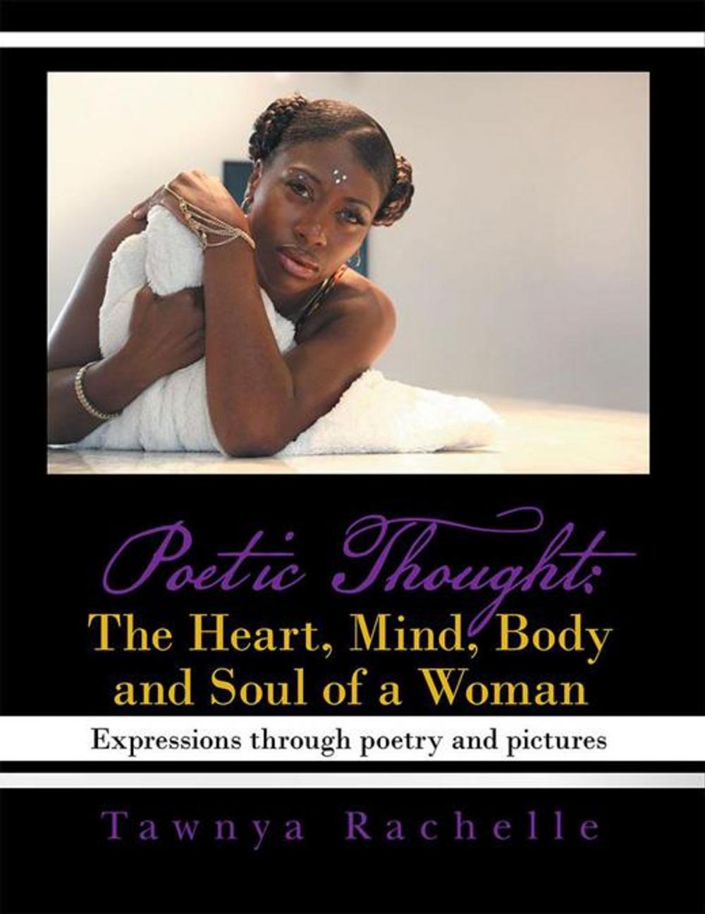 Big bigCover of Poetic Thought: the Heart, Mind, Body and Soul of a Woman