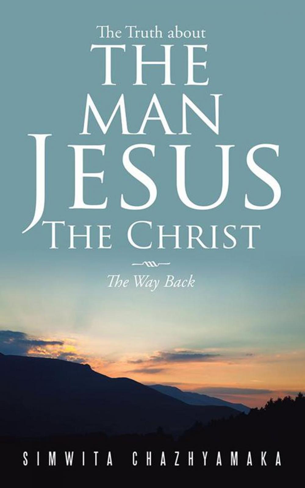 Big bigCover of The Truth About the Man Jesus the Christ