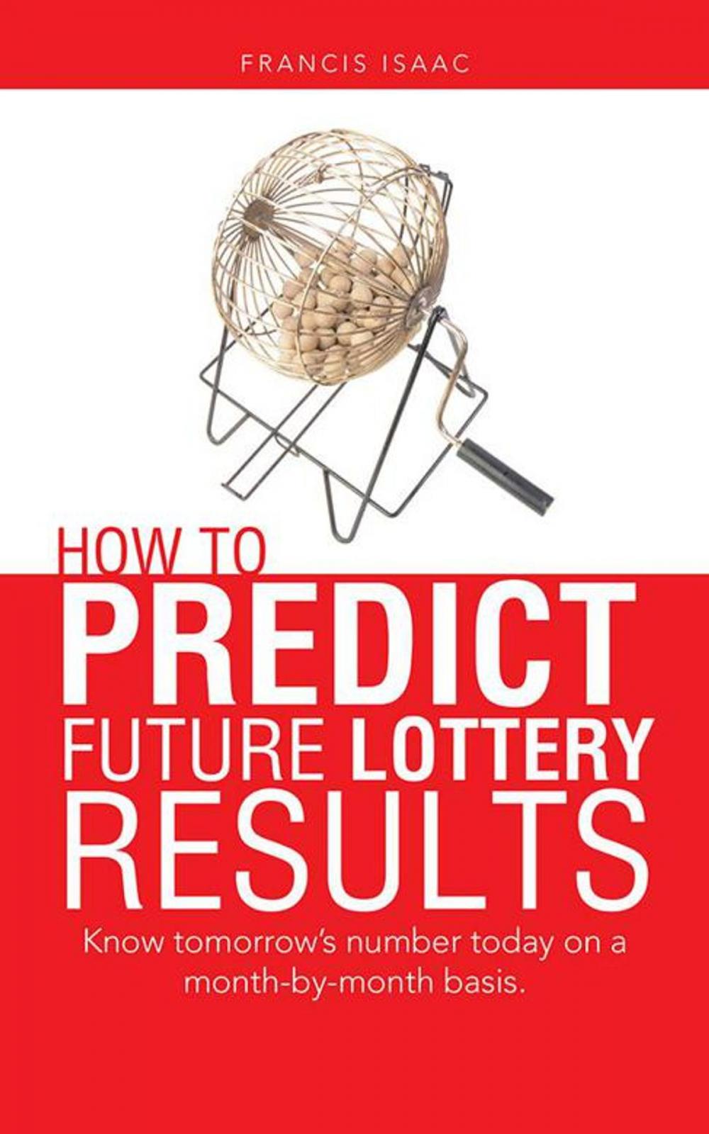 Big bigCover of How to Predict Future Lottery Results