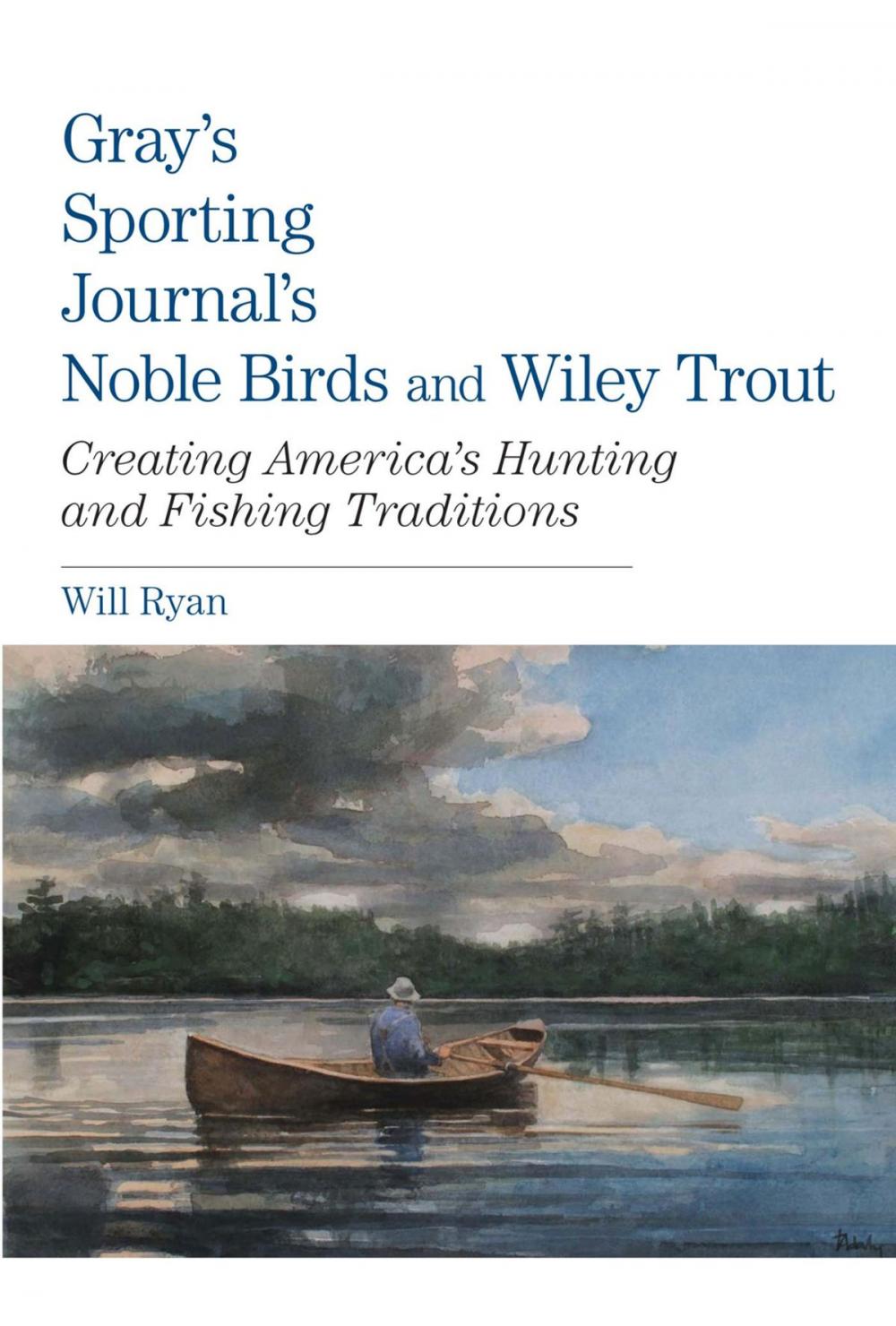 Big bigCover of Gray's Sporting Journal's Noble Birds and Wily Trout