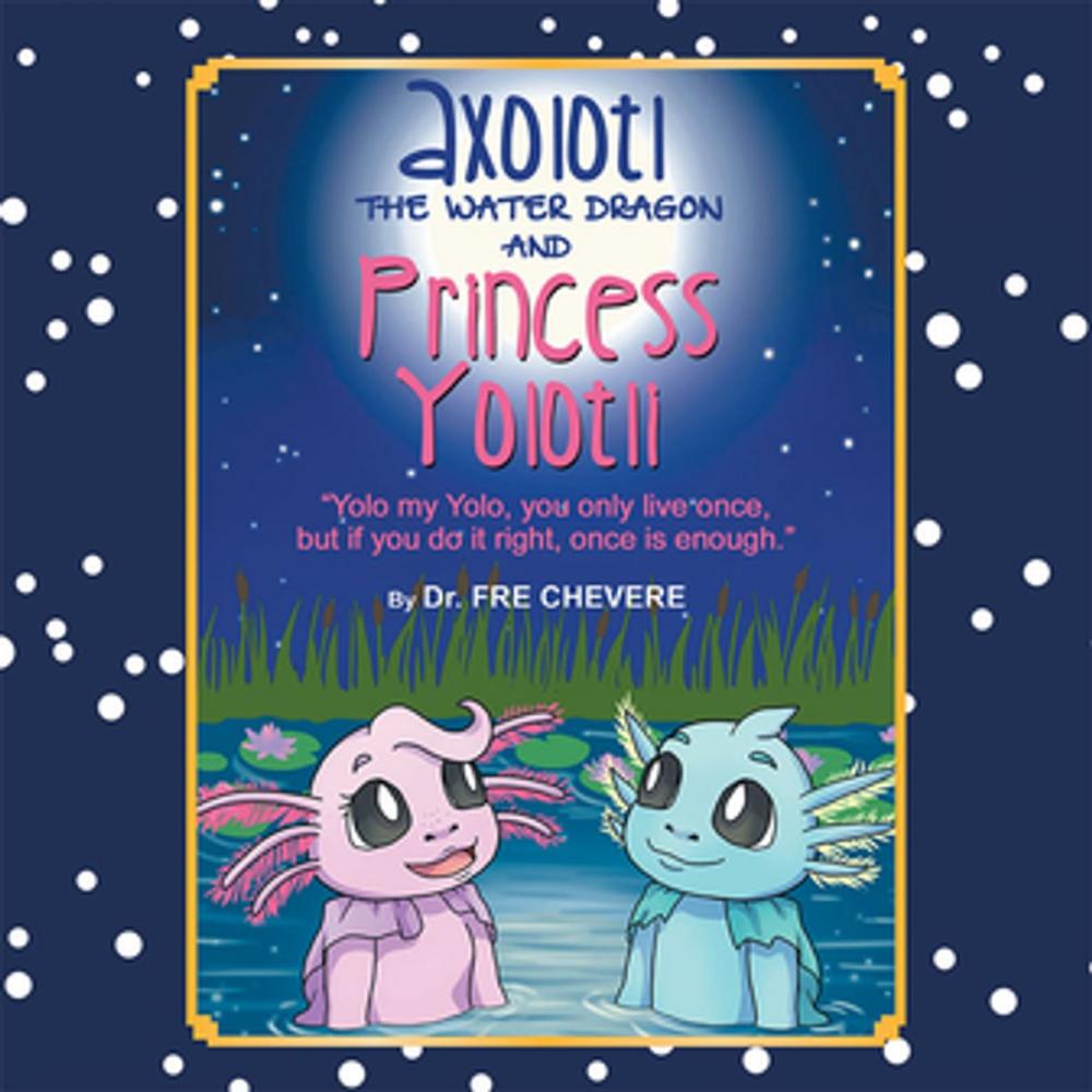 Big bigCover of Axolotl the Water Dragon and Princess Yolotli