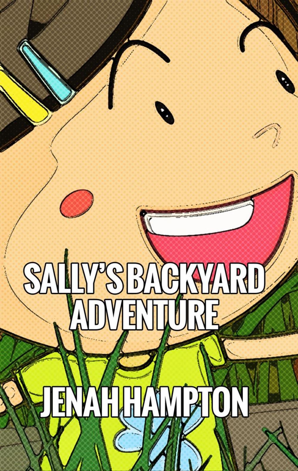 Big bigCover of Sally's Backyard Adventure (Illustrated Children's Book Ages 2-5)