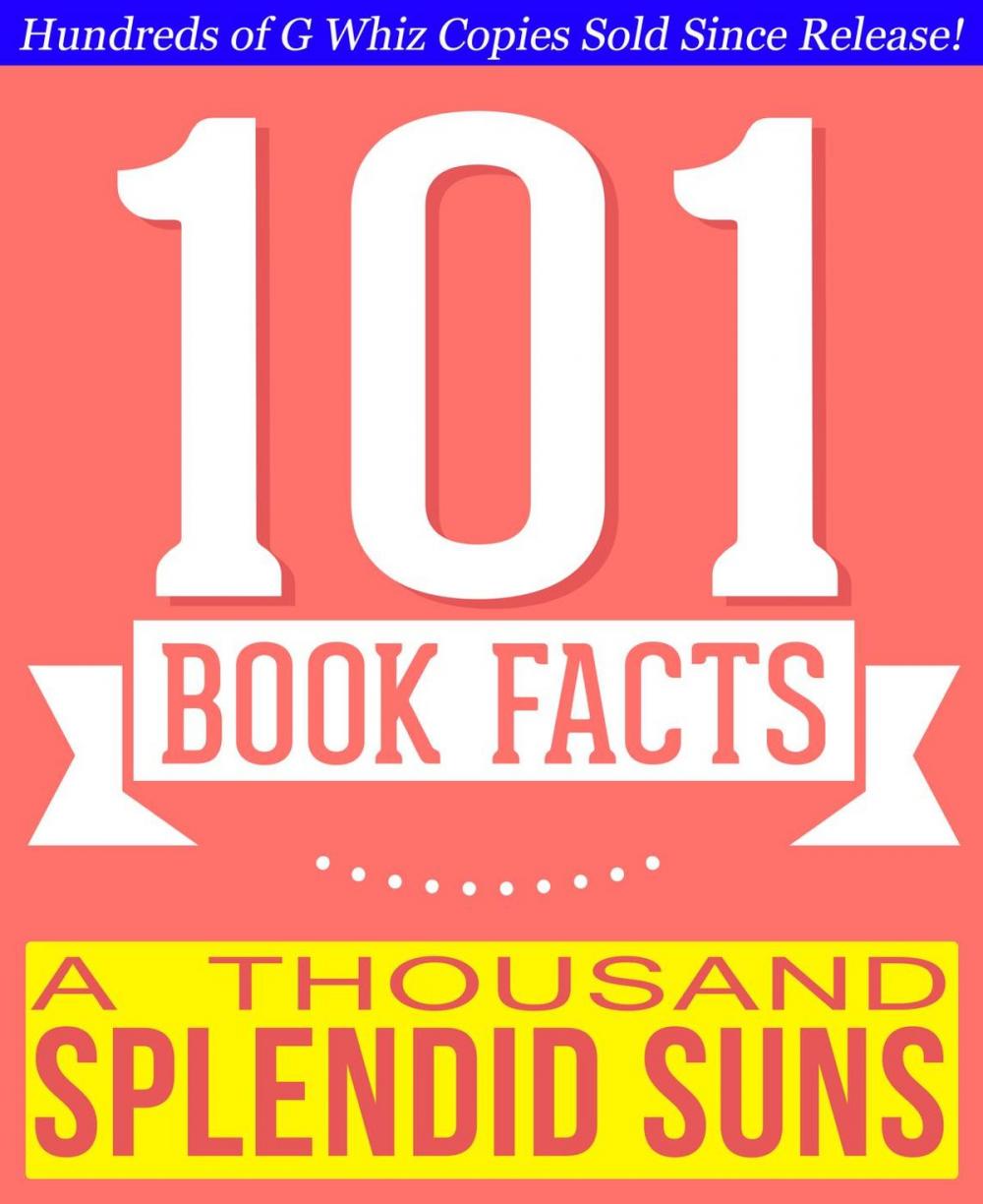 Big bigCover of A Thousand Splendid Suns - 101 Amazingly True Facts You Didn't Know