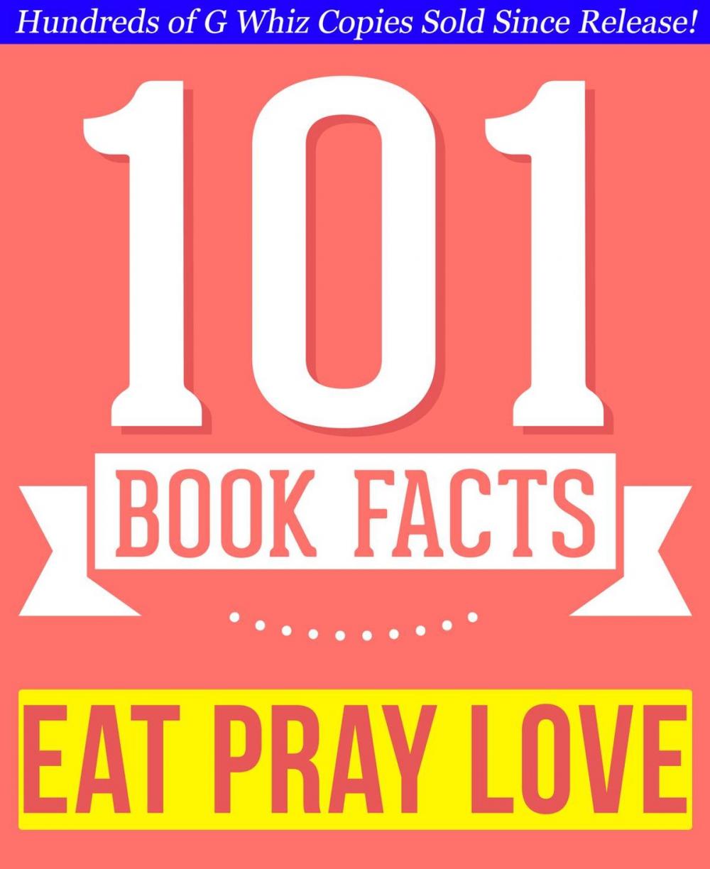 Big bigCover of Eat, Pray, Love - 101 Amazingly True Facts You Didn't Know