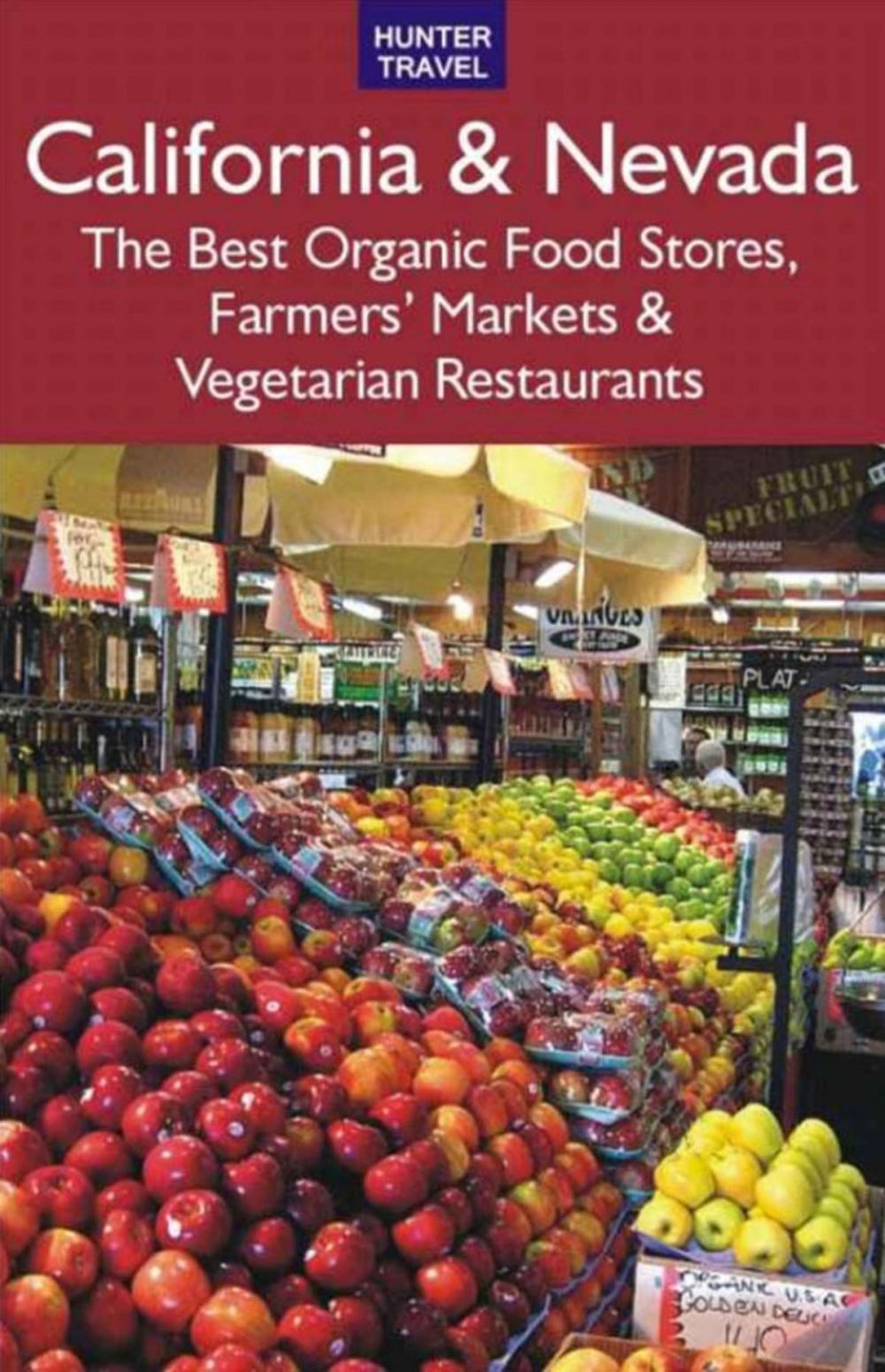 Big bigCover of California & Nevada: The Best Organic Food Stores, Farmers' Markets & Vegetarian Restaurants