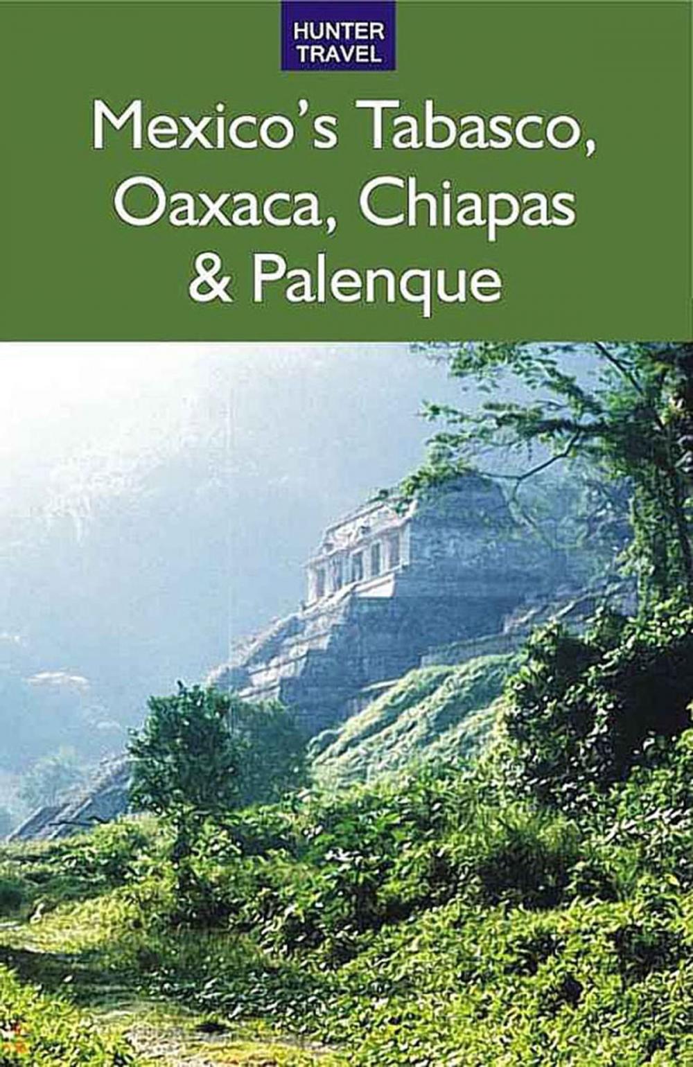 Big bigCover of Mexico's Tabasco, Oaxaca, Chiapas & Palenque