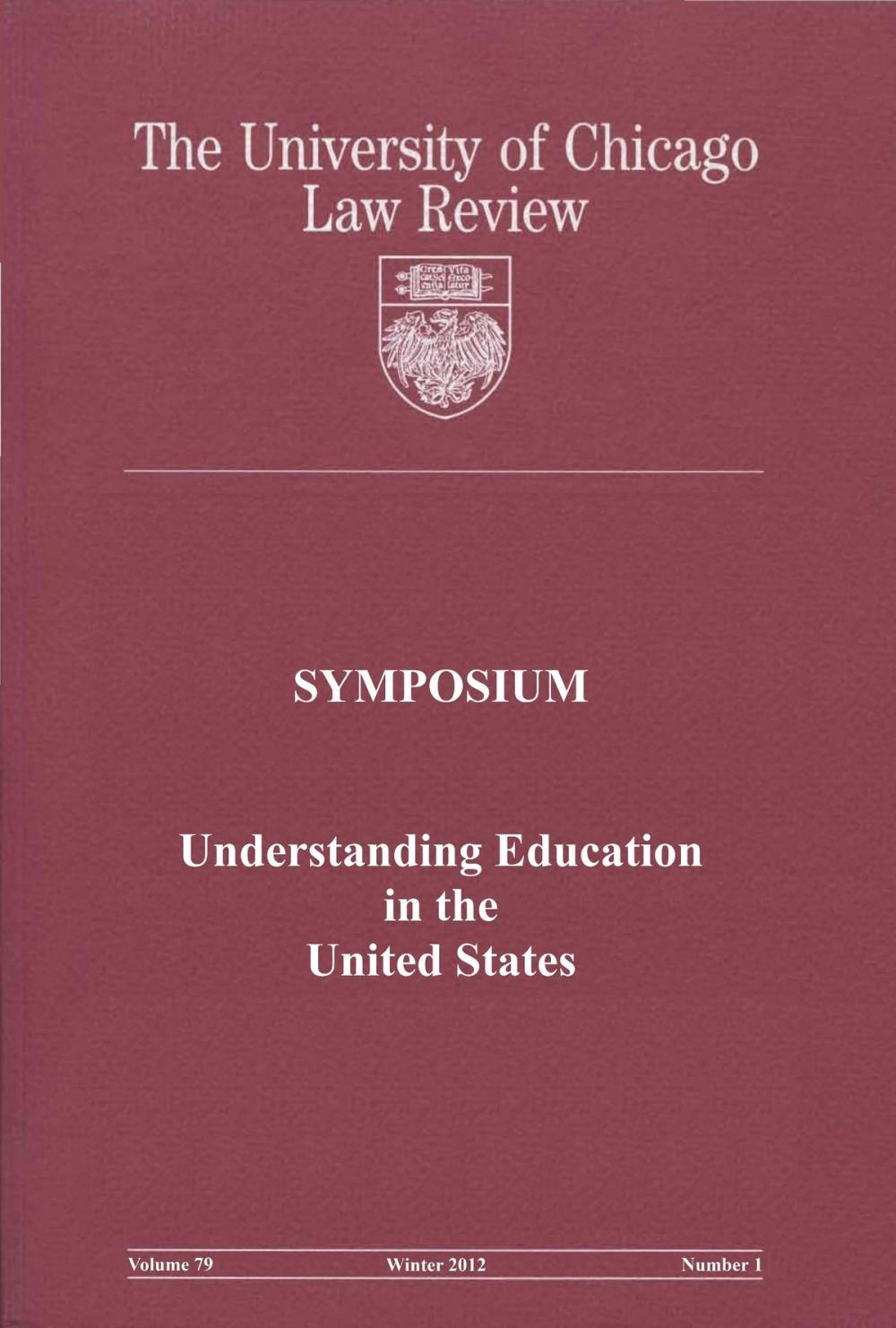 Big bigCover of University of Chicago Law Review: Symposium - Understanding Education in the United States: Volume 79, Number 1 - Winter 2012