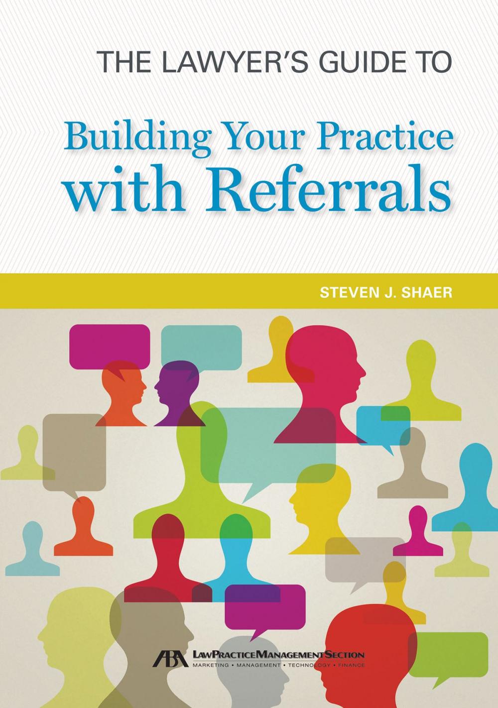 Big bigCover of The Lawyer's Guide to Building Your Practice with Referrals