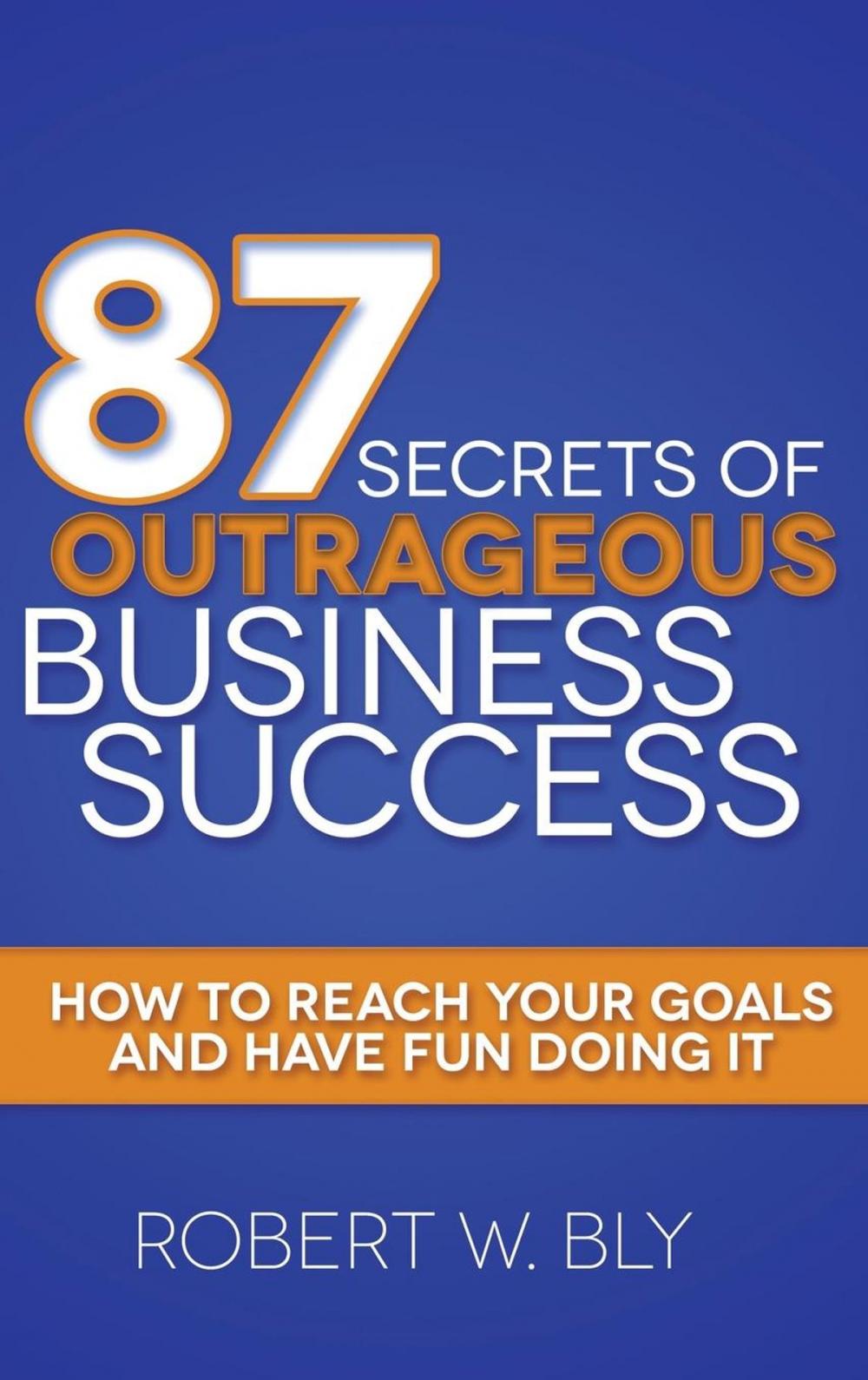 Big bigCover of 87 Secrets of Outrageous Business Success