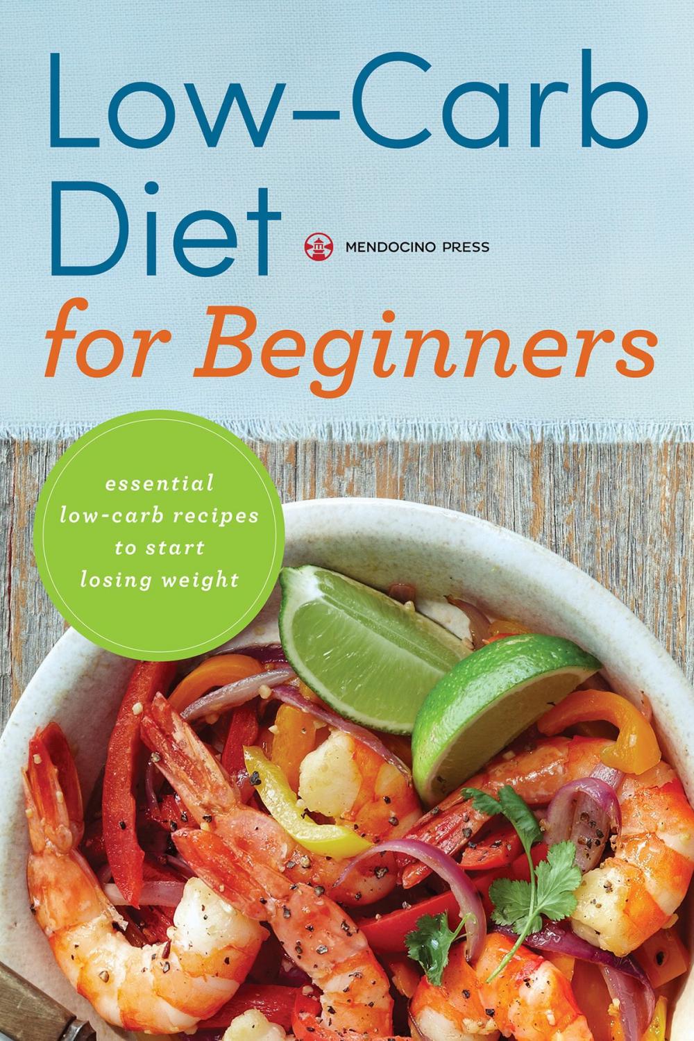 Big bigCover of Low Carb Diet for Beginners: Essential Low Carb Recipes to Start Losing Weight