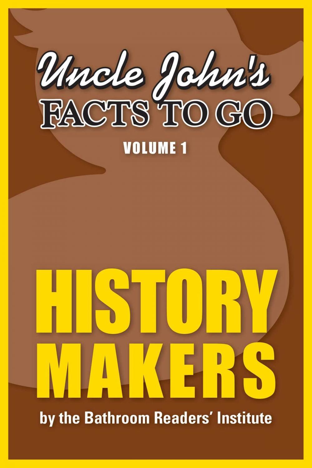 Big bigCover of Uncle John's Facts to Go History Makers