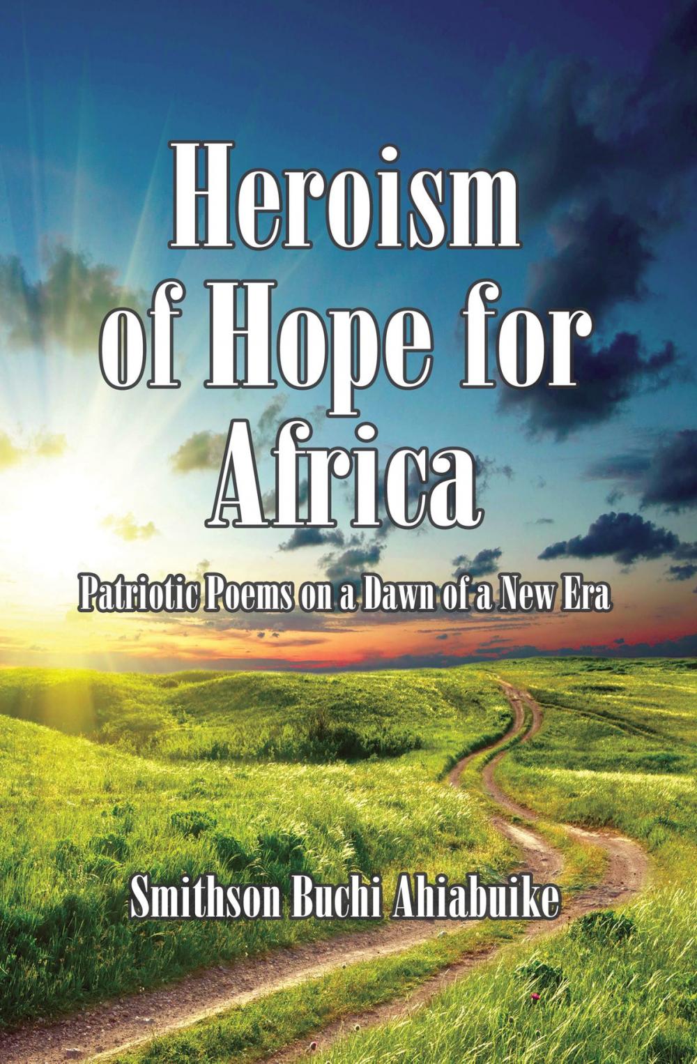 Big bigCover of Heroism of Hope for Africa: Patriotic Poems on a Dawn of a New Era