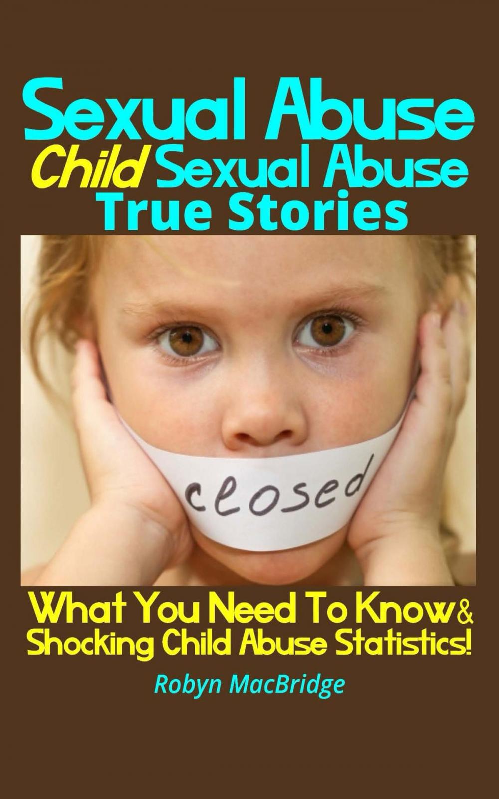 Big bigCover of Sexual Abuse - Child Sexual Abuse True Stories