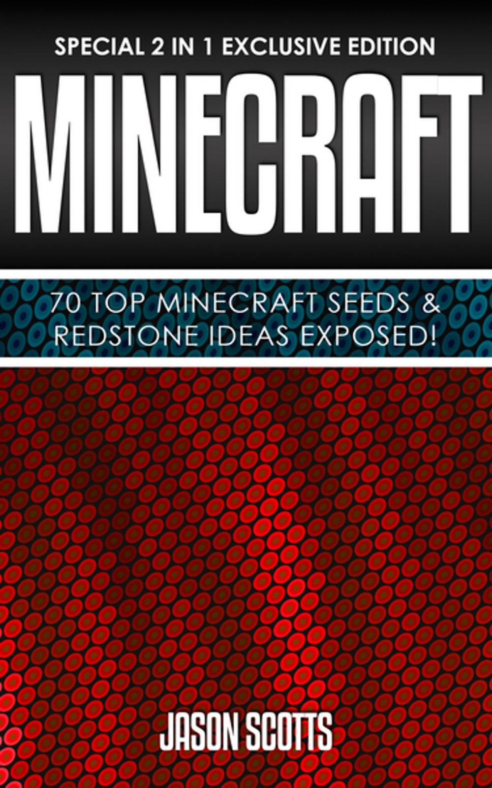 Big bigCover of Minecraft : 70 Top Minecraft Seeds & Redstone Ideas Exposed!