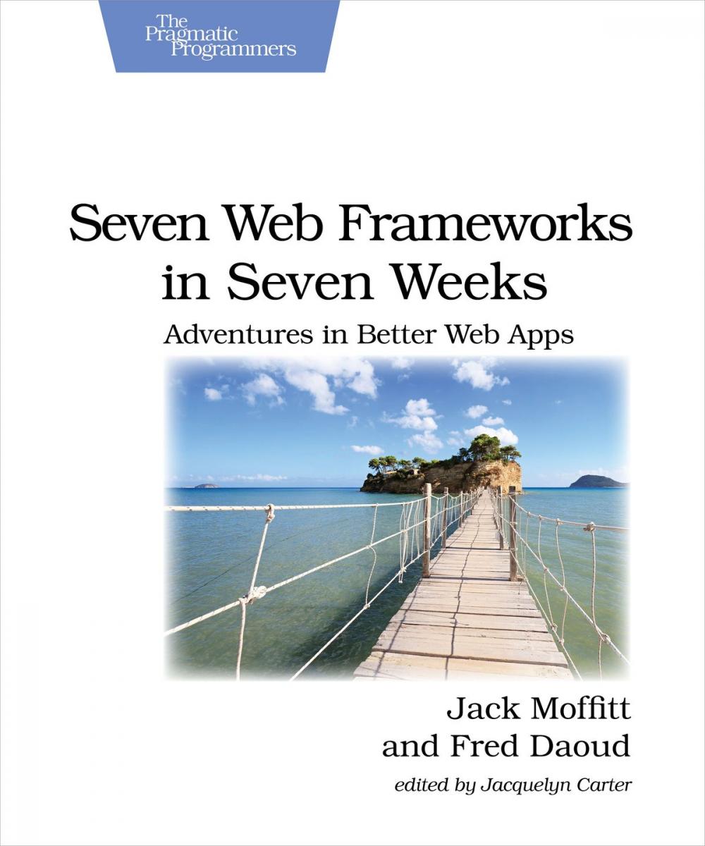 Big bigCover of Seven Web Frameworks in Seven Weeks