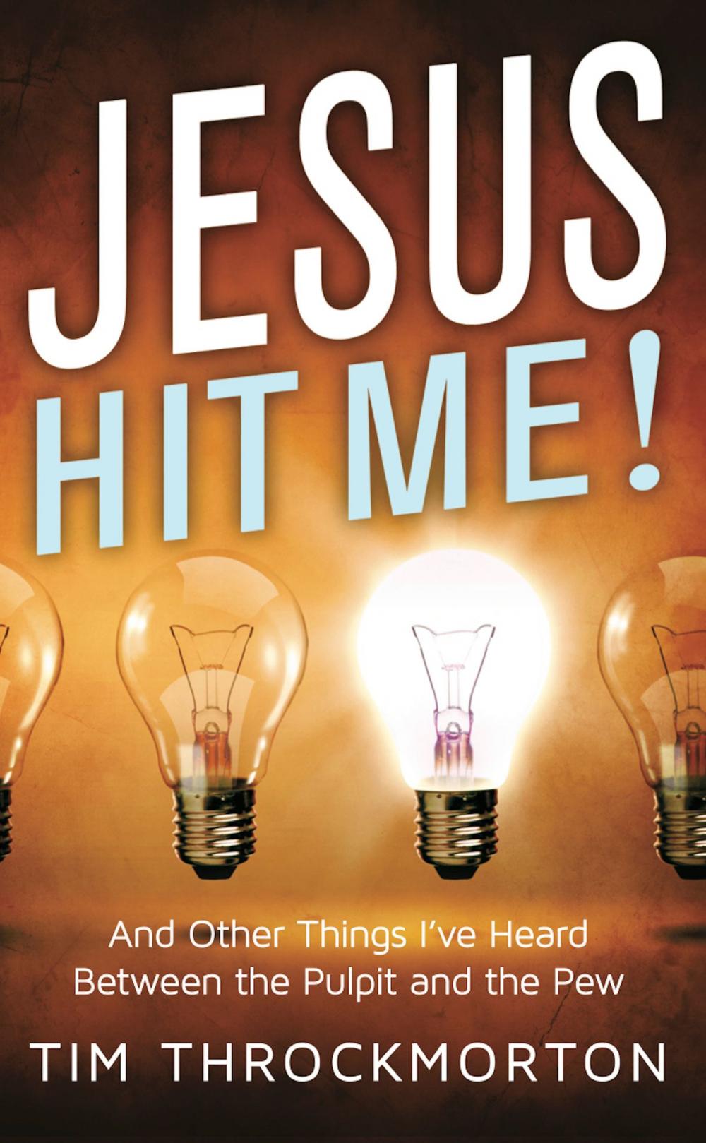 Big bigCover of Jesus Hit Me!: And Other Things I've Heard Between the Pulpit and the Pew