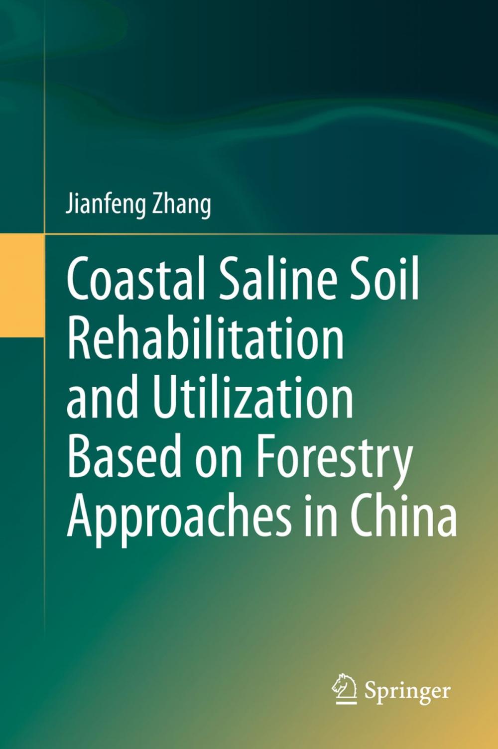 Big bigCover of Coastal Saline Soil Rehabilitation and Utilization Based on Forestry Approaches in China