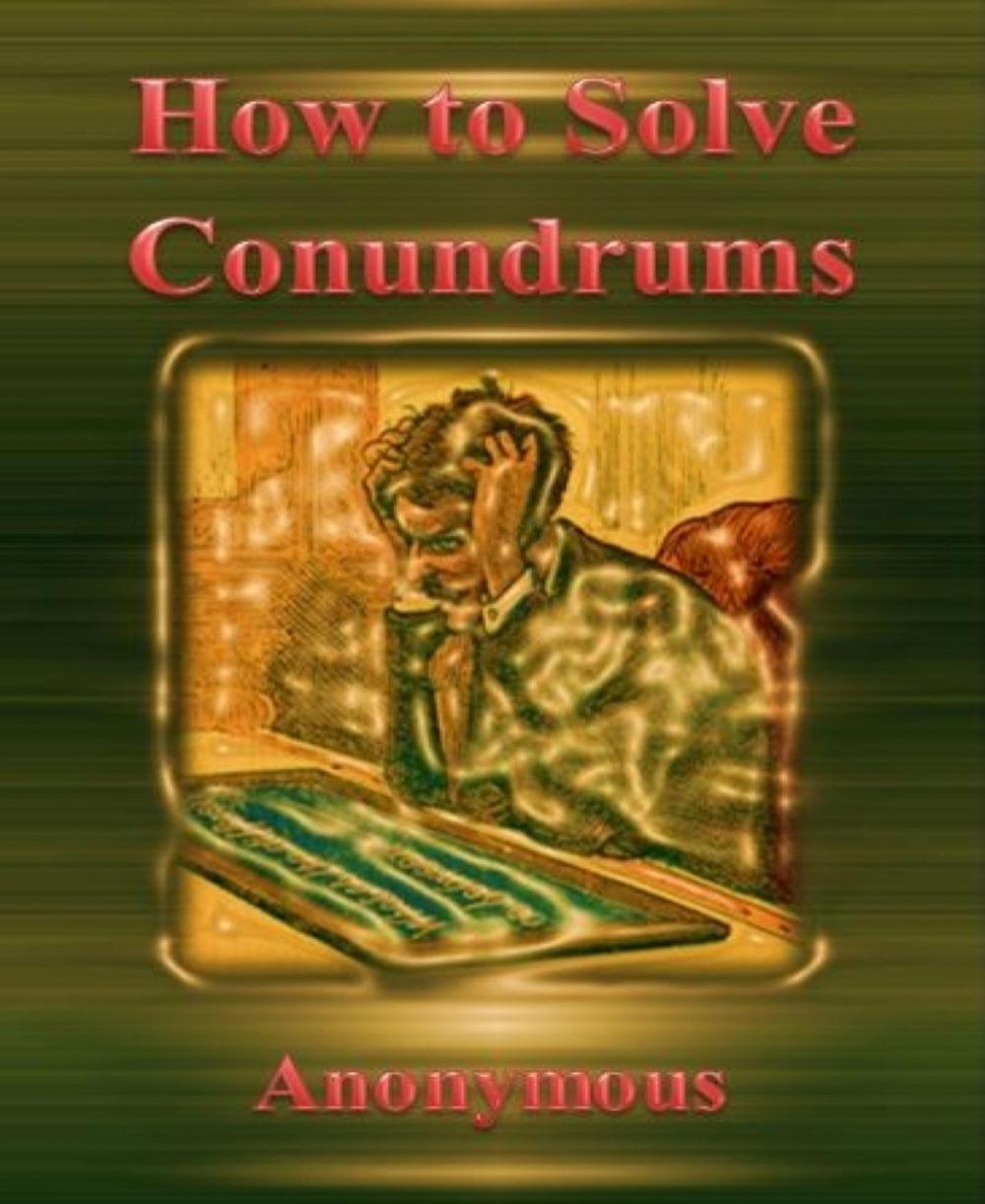 Big bigCover of How to Solve Conundrums By Anonymous