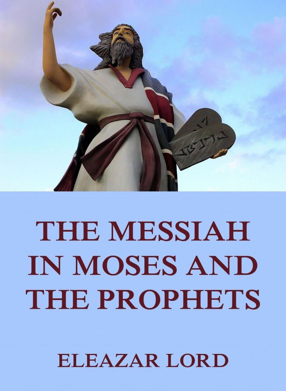 Big bigCover of The Messiah In Moses And The Prophets