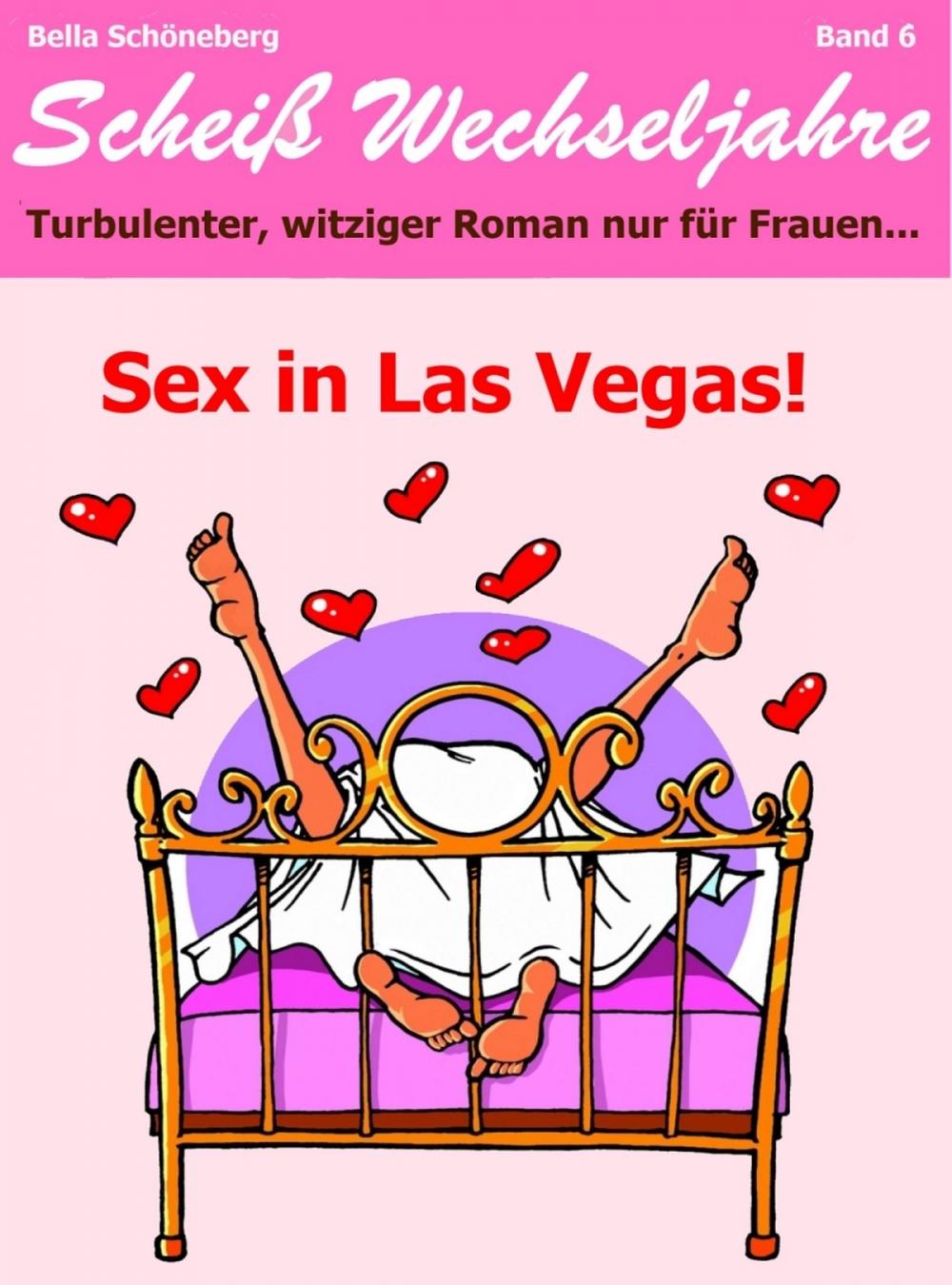 Big bigCover of Sex in Las Vegas! Scheiß Wechseljahre Band 6.Turbulenter, spritziger Liebesroman nur für Frauen...