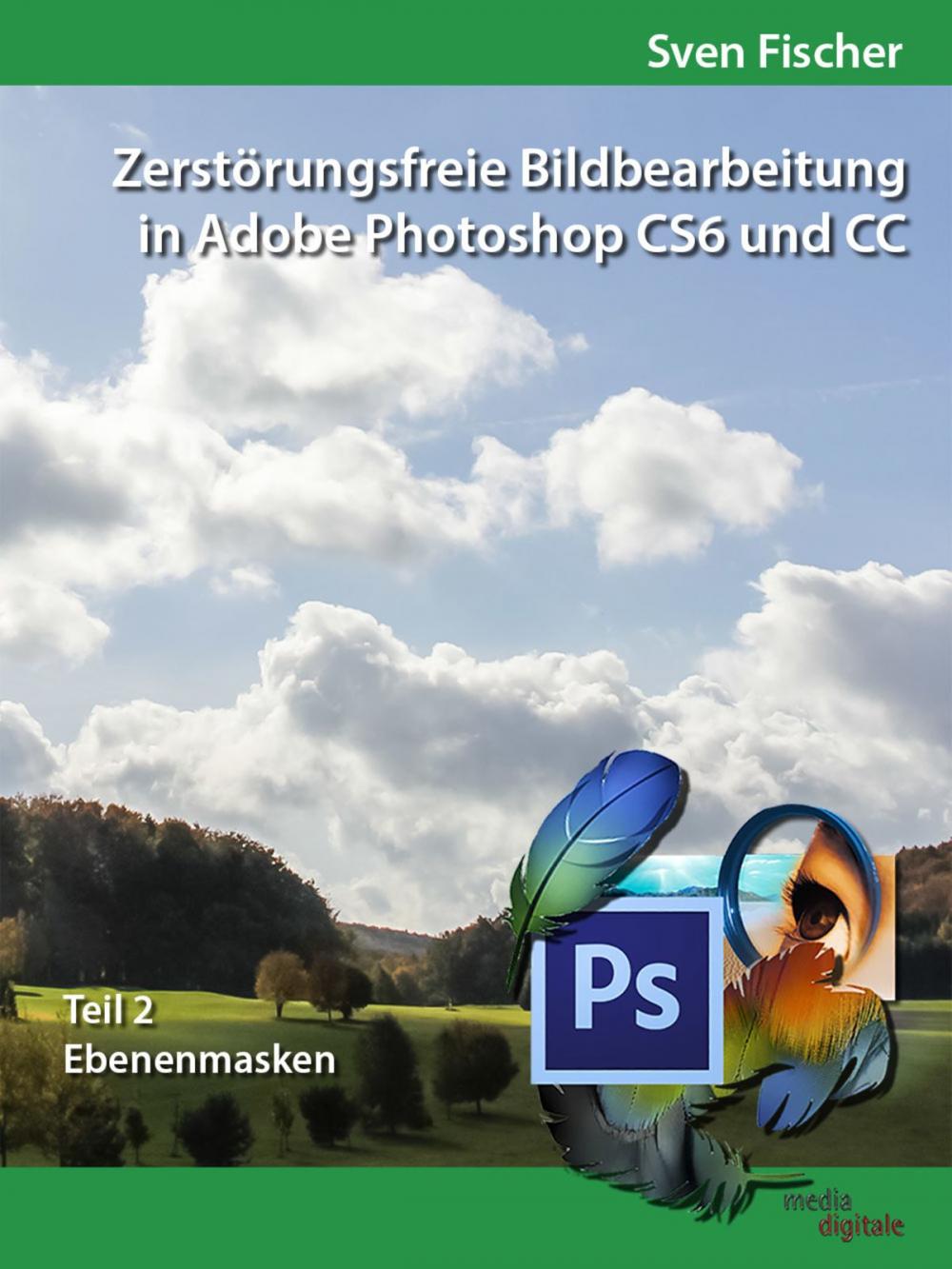 Big bigCover of Zerstörungsfreie Bildbearbeitung mit Adobe Photoshop CS6 und CC - Teil 2