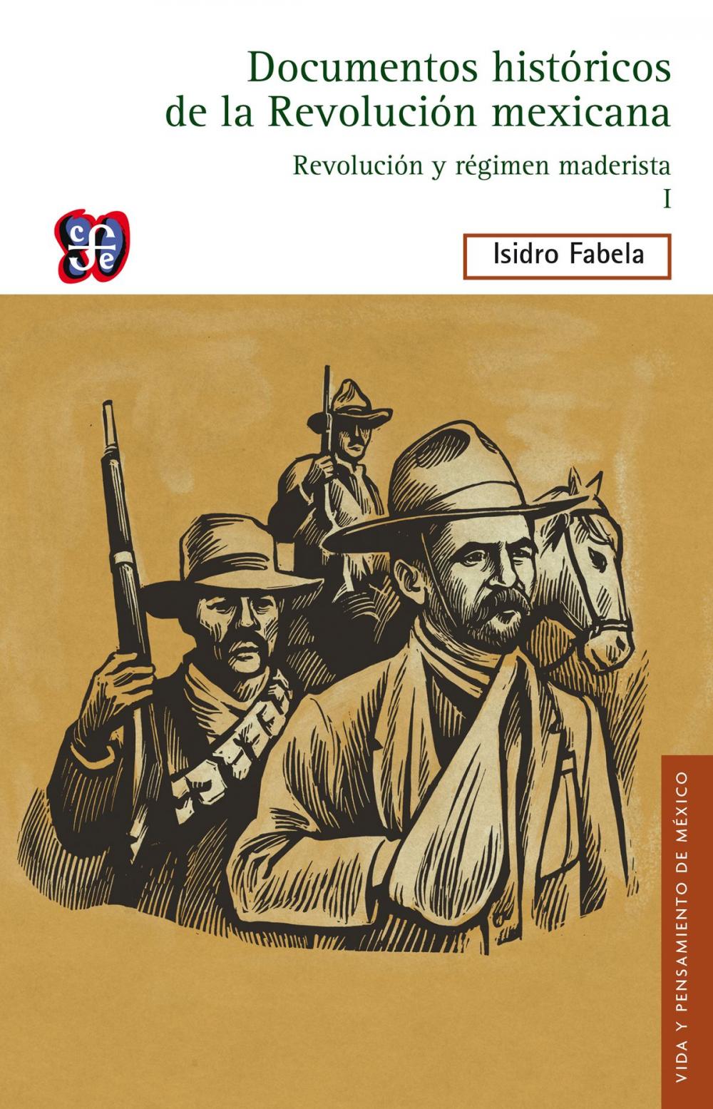 Big bigCover of Documentos históricos de la Revolución mexicana: Revolución y régimen maderista, I