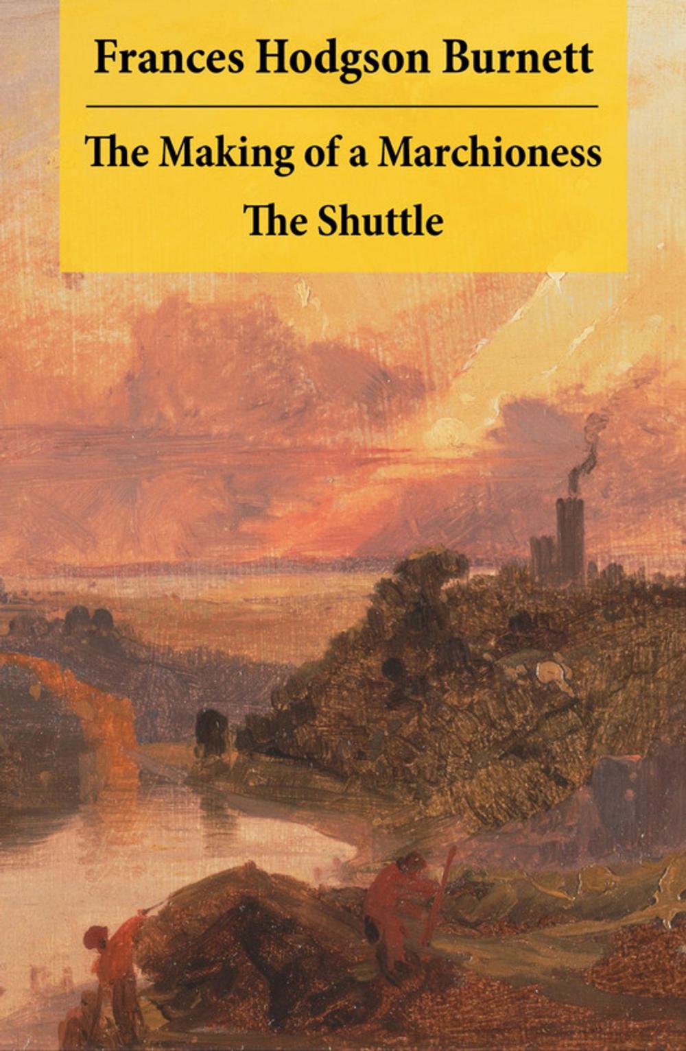 Big bigCover of The Making of a Marchioness + The Shuttle (2 Unabridged Classic Romances)