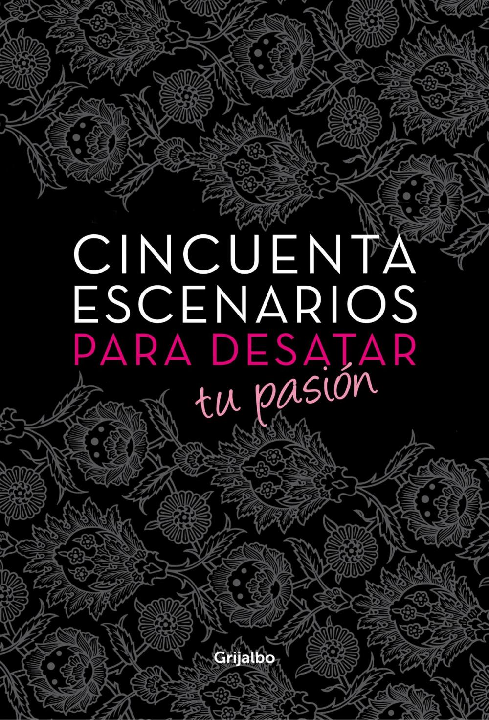 Big bigCover of Cincuenta escenarios para desatar tu pasión