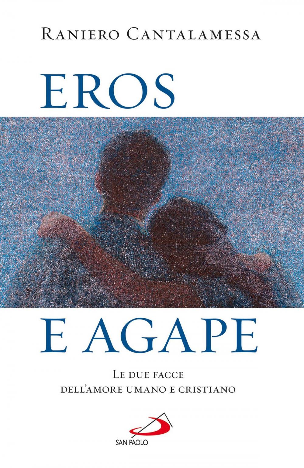 Big bigCover of Eros e agape. Le due facce dell'amore umano e cristiano