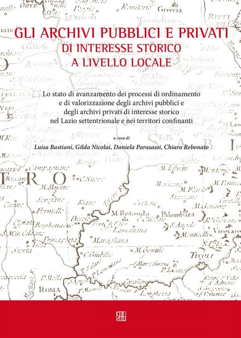 Big bigCover of Gli archivi pubblici e privati di interesse storico a livello locale