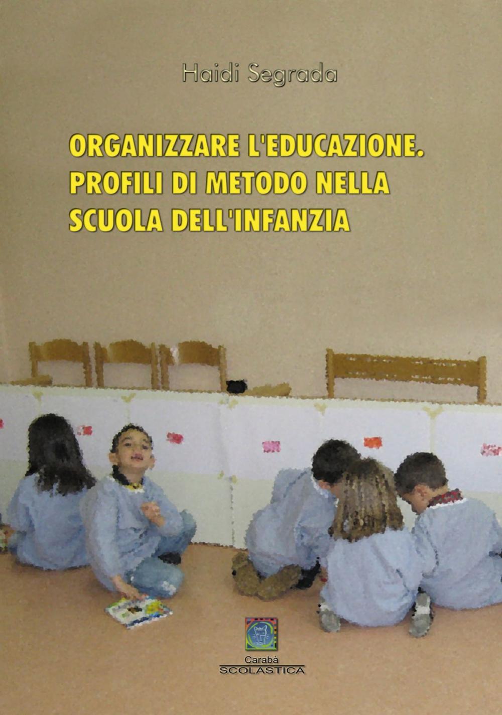 Big bigCover of ORGANIZZARE L'EDUCAZIONE. PROFILI DI METODO NELLA SCUOLA DELL'INFANZIA