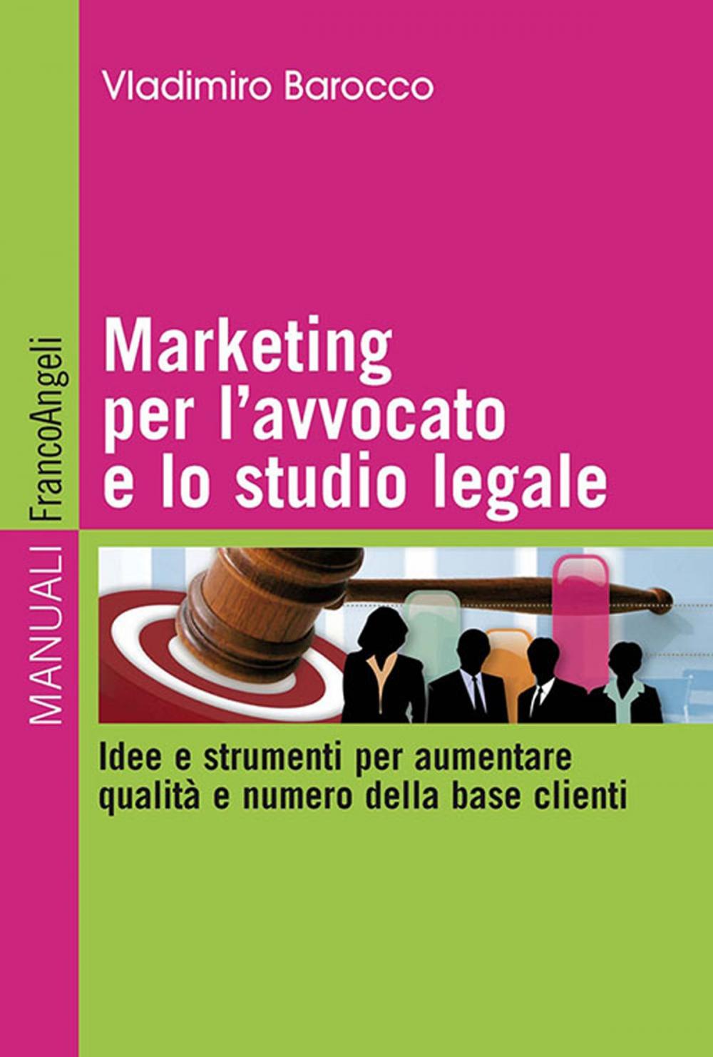 Big bigCover of Marketing per l'avvocato e lo studio legale. Idee e strumenti per aumentare qualità e numero della base clienti