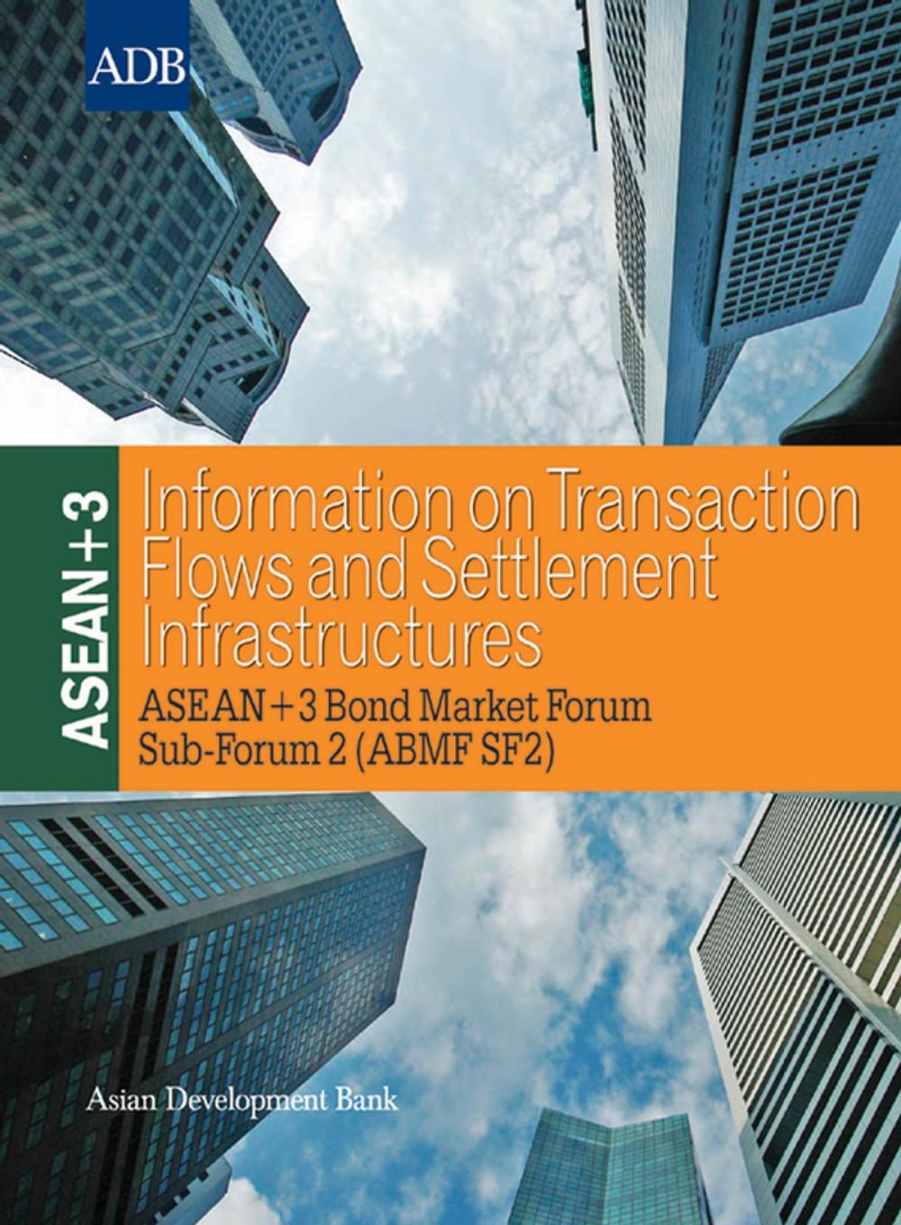 Big bigCover of ASEAN+3 Information on Transaction Flows and Settlement Infrastructures