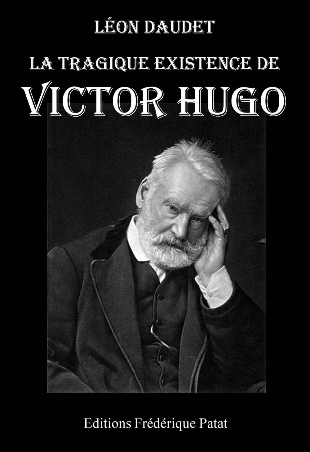 Big bigCover of La Tragique Existence de Victor Hugo