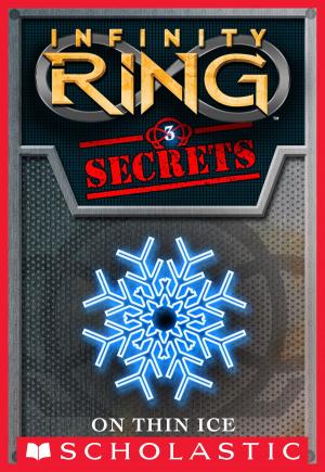 Cover of the book Infinity Ring Secrets #3: On Thin Ice by Tedd Arnold