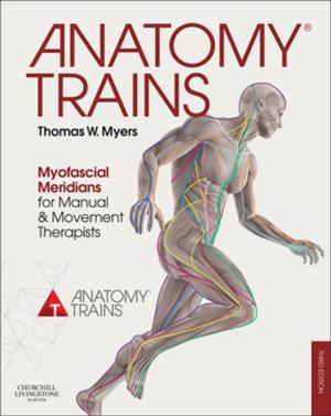 Cover of the book Anatomy Trains E-Book by Gwen A. Huitt, MD, MS