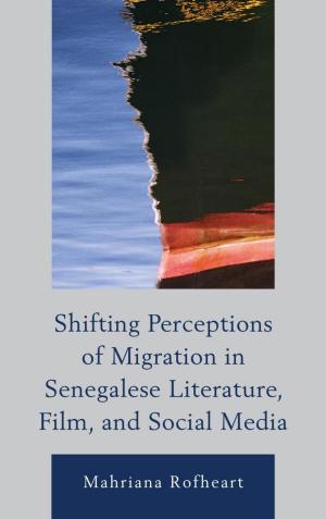 bigCover of the book Shifting Perceptions of Migration in Senegalese Literature, Film, and Social Media by 