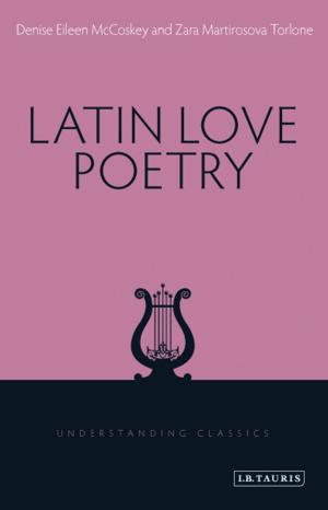 Cover of the book Latin Love Poetry by Dr Tony Schirato
