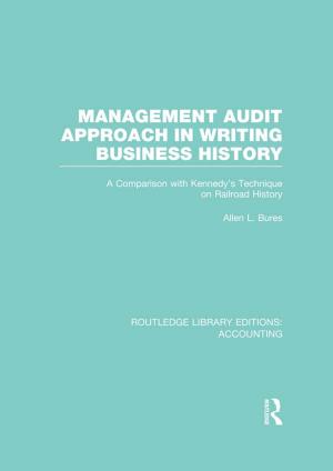 Cover of the book Management Audit Approach in Writing Business History (RLE Accounting) by Olaoluwa Olusanya