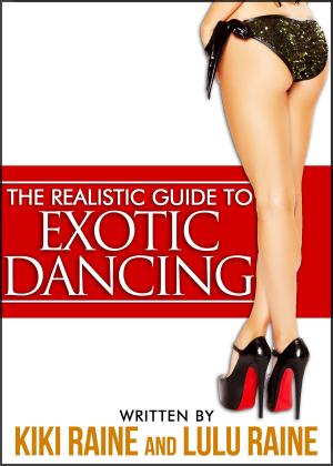 Cover of the book The Realistic Guide to Exotic Dancing by Ahmed Amer