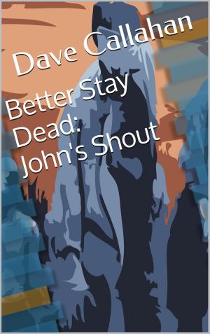 Book cover of Better Stay Dead 1: John's Shout