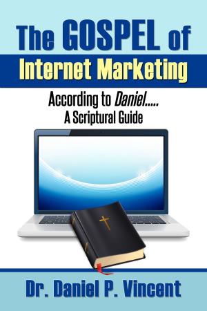 Cover of The GOSPEL of Internet Marketing According to Daniel.....