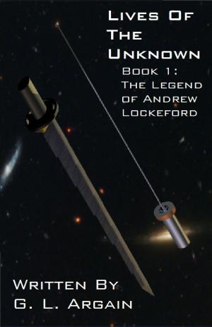 bigCover of the book Lives Of The Unknown Book 1: The Legend of Andrew Lockeford by 