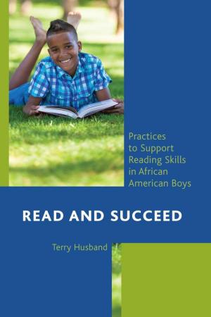 Cover of the book Read and Succeed by Steven M. Constantino Ed.D, Superintendent, Williamsburg-James City County