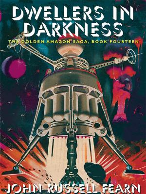 Cover of the book Dwellers in Darkness: The Golden Amazon Saga, Book Fourteen by Clark Ashton Smith