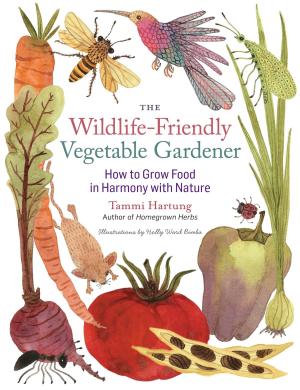 Cover of the book The Wildlife-Friendly Vegetable Gardener by Bill Collins